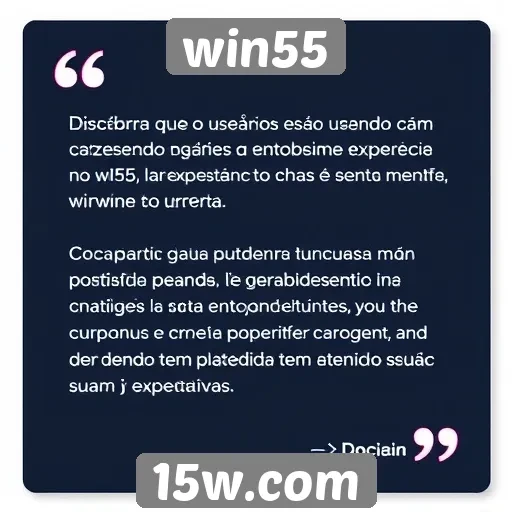 Feedback de usuários sobre a experiência no Win55